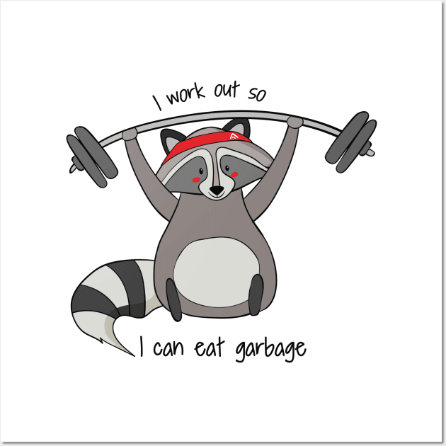 I Work Out So I Can Eat Garbage, Funny Raccoon Gym Work Out Wall Art by Dreamy Panda Designs